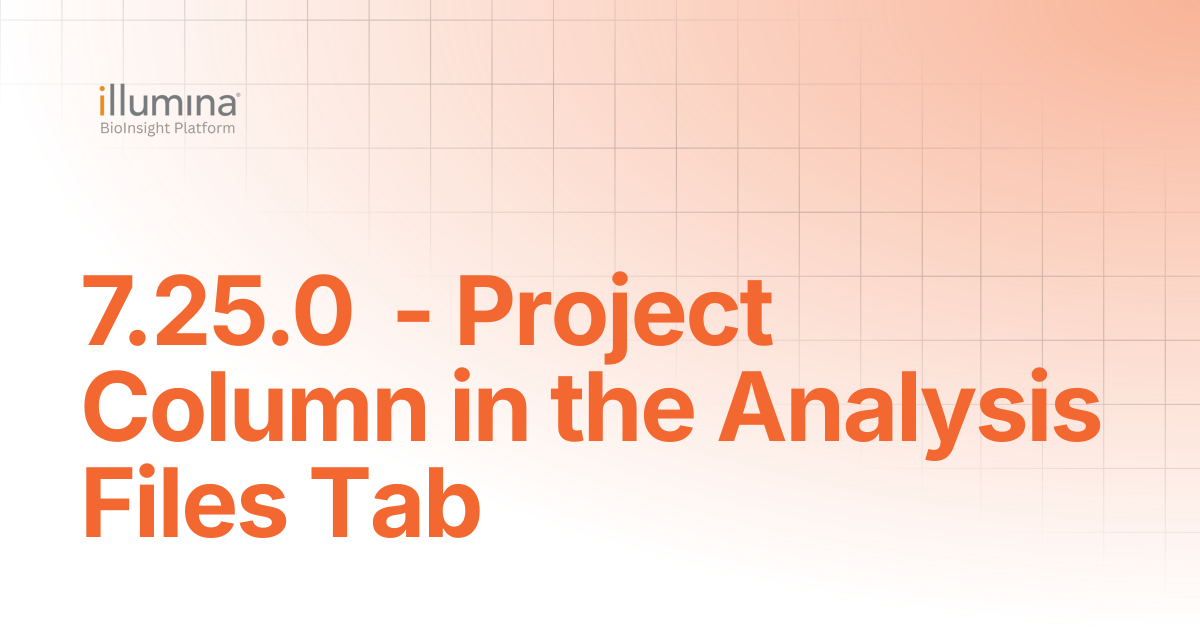 7.25.0 - Project Column in the Analysis Files Tab | Illumina Connected ...