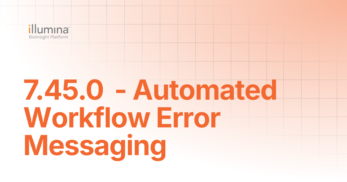 7.45.0 - Automated Workflow Error Messaging | Illumina Connected Software