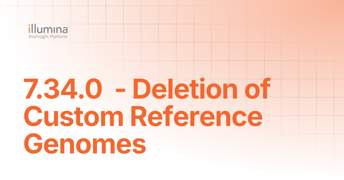 7.34.0 - Deletion of Custom Reference Genomes | Illumina Connected Software