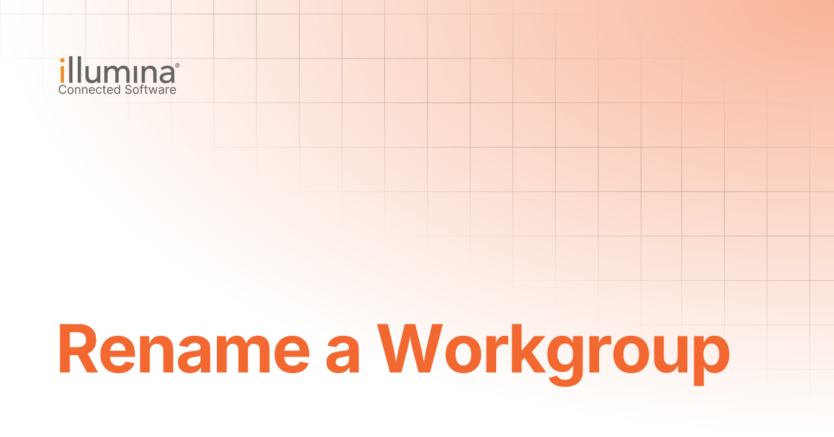 Rename a Workgroup | Illumina Connected Software