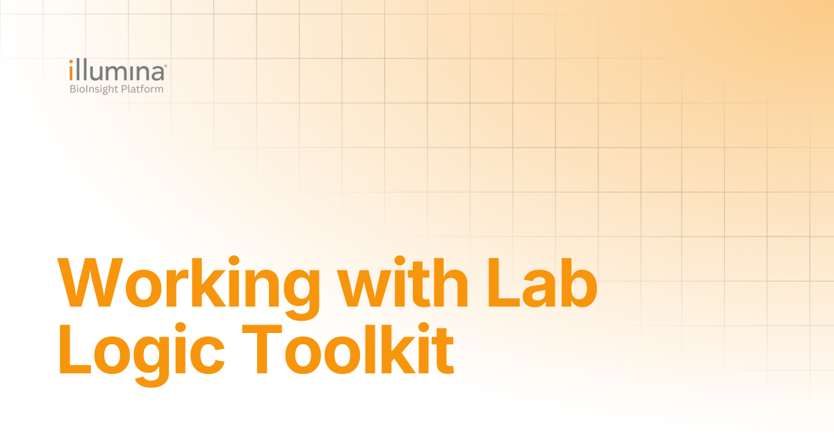 Working with Lab Logic Toolkit | Illumina Connected Software