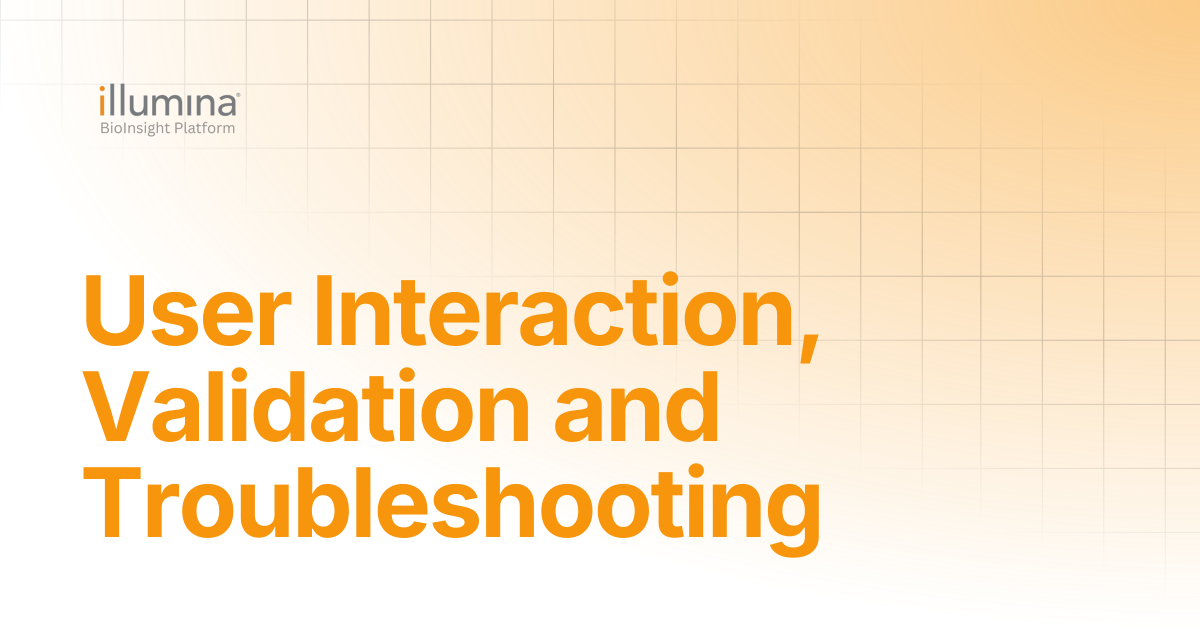 User Interaction, Validation and Troubleshooting | Illumina Connected ...