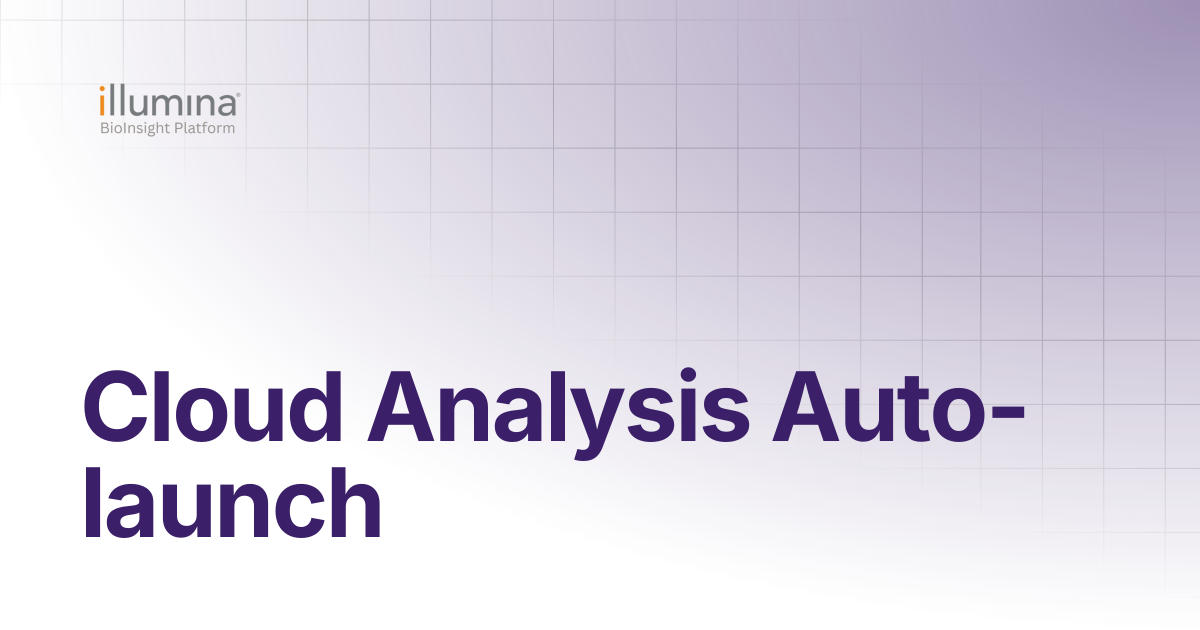 Cloud Analysis Auto-launch | Illumina Connected Software
