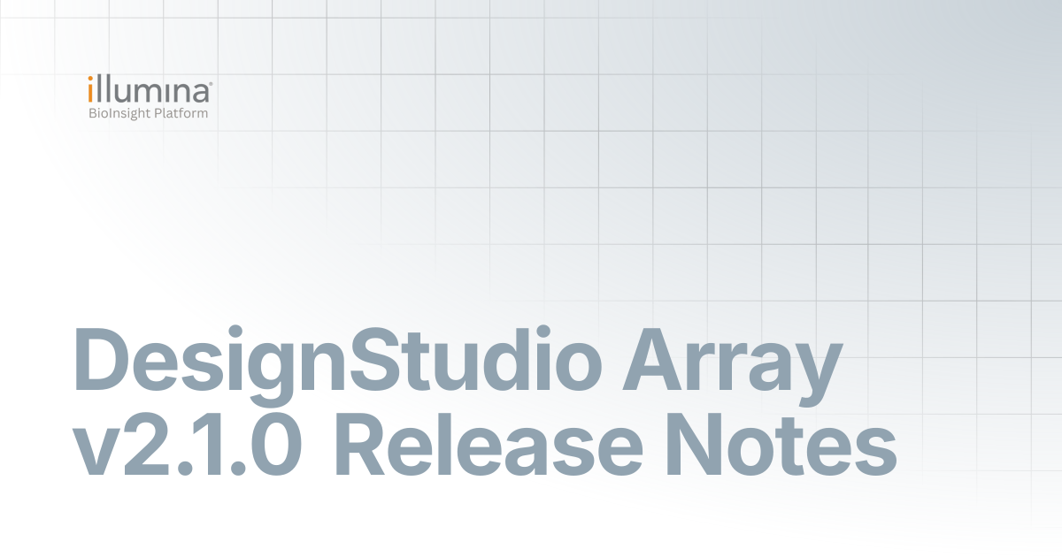 DesignStudio Array v2.1.0 Release Notes | Illumina Connected Software