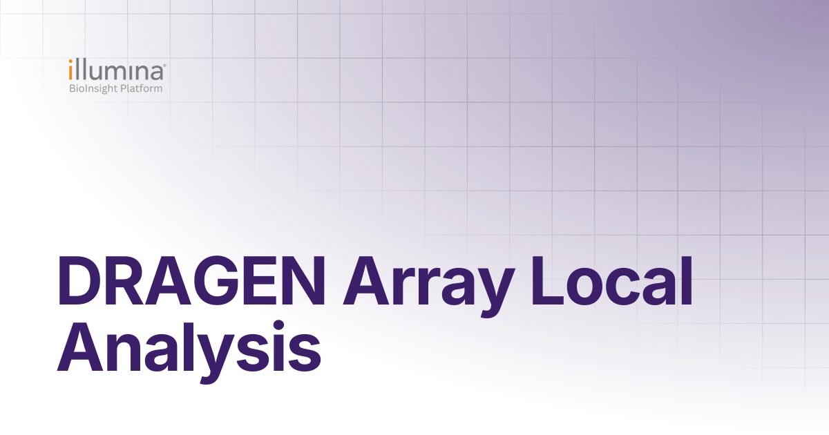 DRAGEN Array Local Analysis | DRAGEN Array v1.2 | Illumina Connected ...