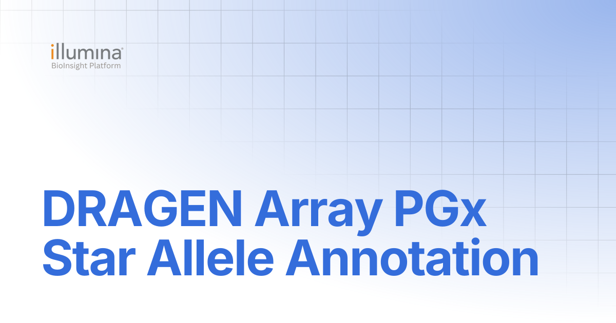 DRAGEN Array PGx Star Allele Annotation | Illumina Connected Software