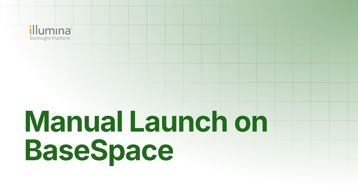 Manual Launch on BaseSpace | Illumina Connected Software