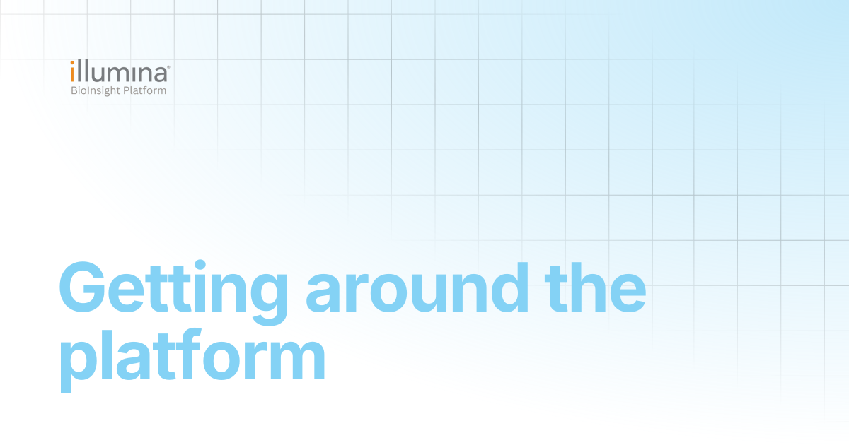 Getting around the platform | Illumina Connected Software