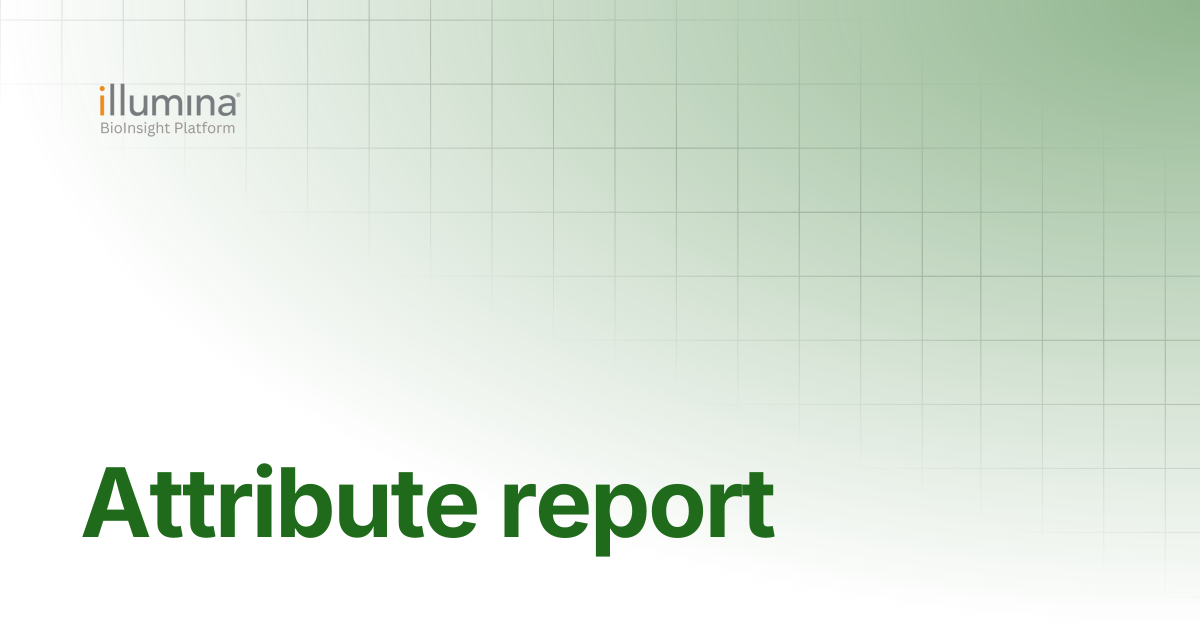 Attribute report | Illumina Connected Software