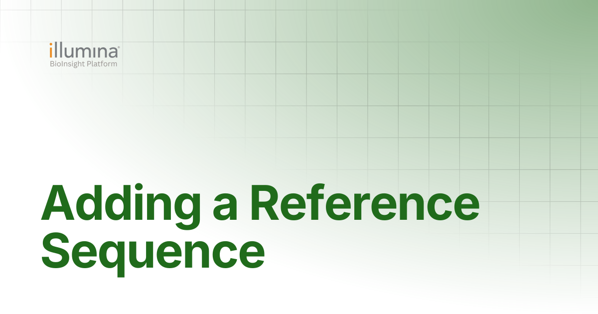 Adding a Reference Sequence | Illumina Connected Software