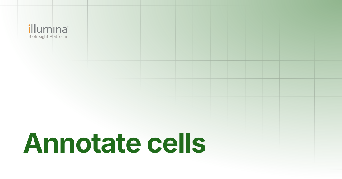 Annotate cells | Illumina Connected Software
