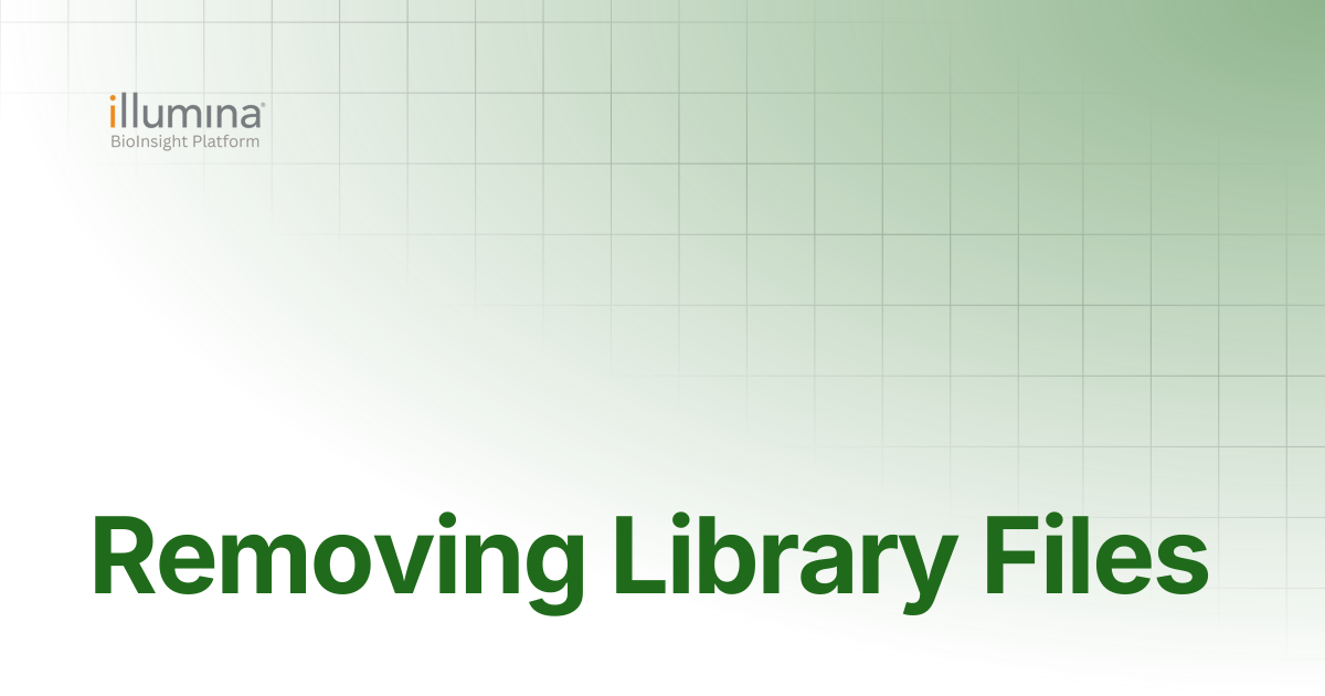 Removing Library Files | Illumina Connected Software