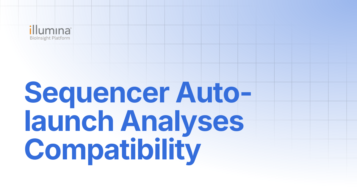 Sequencer Auto-launch Analyses Compatibility | Illumina Connected Software